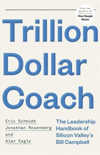 Cover of Trillion Dollar Coach: The Leadership Handbook of Silicon Valley’s Bill Campbell