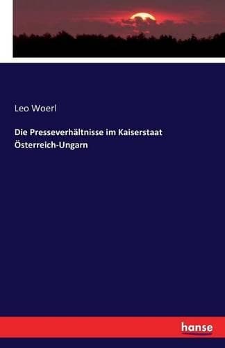 Cover of Die Presseverhältnisse im Kaiserstaat Österreich-Ungarn