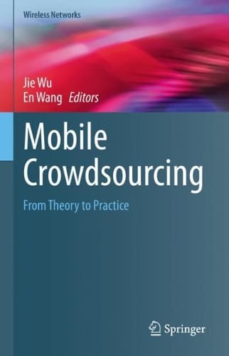 Cover of Mobile Crowdsourcing: From Theory to Practice(Wireless Networks)