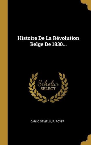 Cover of Histoire De La Révolution Belge De 1830...
