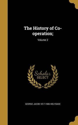 Cover of The History of Co-operation;; Volume 2