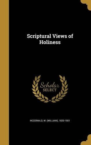 Cover of Scriptural Views of Holiness