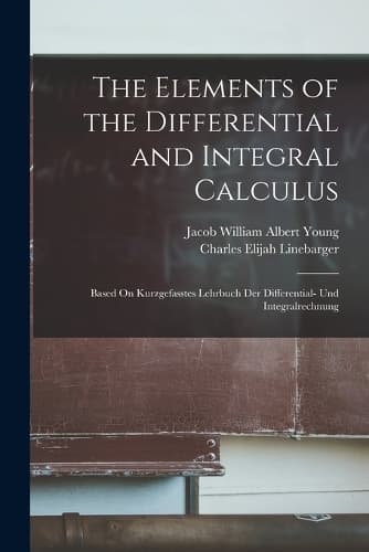 Cover of The Elements of the Differential and Integral Calculus