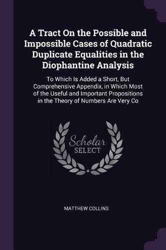 Cover of A Tract On the Possible and Impossible Cases of Quadratic Duplicate Equalities in the Diophantine Analysis