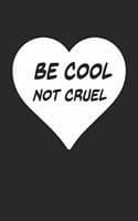 Cover of Be Cool, Not Cruel