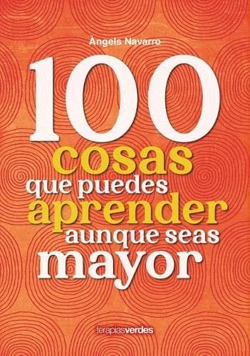 Cover of 100 Cosas Que Puedes Aprender Aunque Seas Mayor