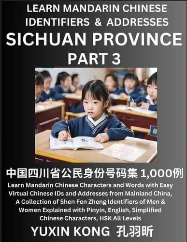 Cover of Sichuan Province of China (Part 3): Learn Mandarin Chinese Characters and Words with Easy Virtual Chinese IDs and Addresses from Mainland China, A Collection of Shen Fen Zheng Identifi