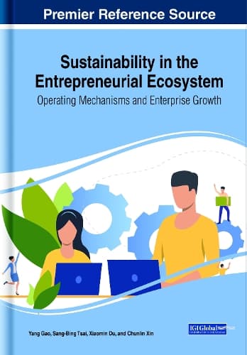 Cover of Sustainability in the Entrepreneurial Ecosystem: Operating Mechanisms and Enterprise Growth