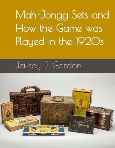Cover of Mah-Jongg Sets and How the Game was Played in the 1920s