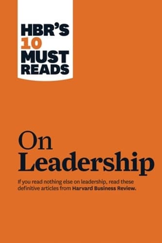 Cover of HBR's 10 Must Reads on Leadership (with featured article "What Makes an Effective Executive," by Peter F. Drucker): (HBR's 10 Must Reads)
