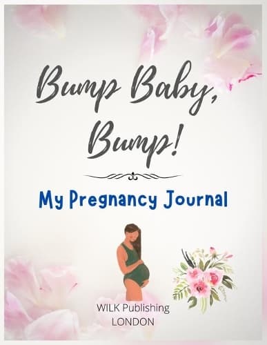 Cover of Bump Baby, Bump! My Pregnancy Journal