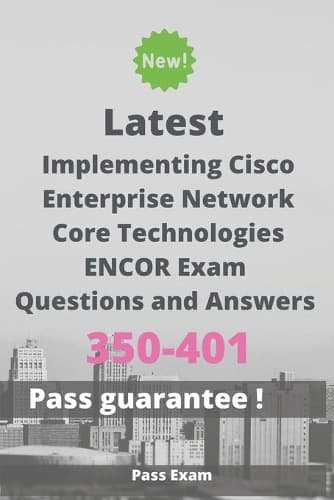 Cover of Latest Implementing Cisco Enterprise Network Core Technologies ENCOR Exam 350-401 Questions and Answers