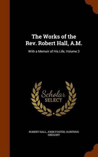 Cover of The Works of the Rev. Robert Hall, A.M.