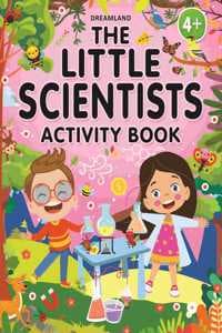 Cover of The Little Scientists Activity Book for Kids Age 4+