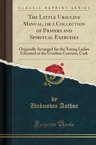 Cover of The Little Ursuline Manual, or a Collection of Prayers and Spiritual Exercises