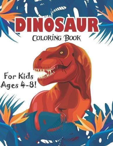 Cover of Dinosaur Coloring Book for Kids Ages 4-8!