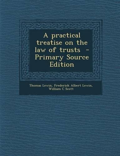 Cover of A Practical Treatise on the Law of Trusts - Primary Source Edition