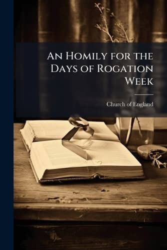 Cover of An Homily for the Days of Rogation Week