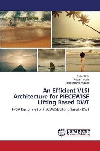 Cover of An Efficient VLSI Architecture for PIECEWISE Lifting Based DWT