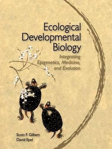Cover of Ecological Developmental Biology: Integrating Epigenetics, Medicine, and Evolution