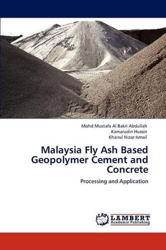 Cover of Malaysia Fly Ash Based Geopolymer Cement and Concrete