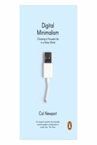 Cover of Digital Minimalism: Choosing A Focused Life in A Noisy World
