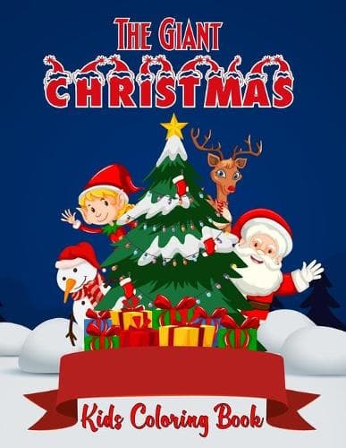 Cover of The Giant Christmas Kids Coloring Book: An Easy and Cute Christmas Holiday Coloring Designs for Children, Ages 4-8 .Vol-1
