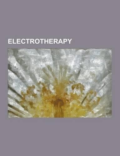 Cover of Electrotherapy: Bio-Electric Stimulation Therapy, Cecil Lyster, Deep Brain Stimulation, Duchenne de Boulogne, Electrical Brain Stimula(English)
