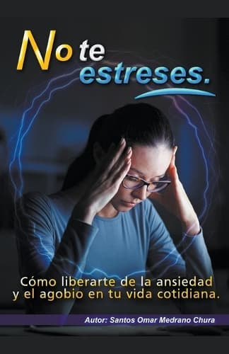 Cover of No te estreses. Cómo liberarte de la ansiedad y el agobio en tu vida cotidiana.