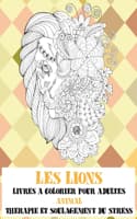 Cover of Livres à colorier pour adultes - Thérapie et soulagement du stress - Animal - les Lions
