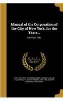 Cover of Manual of the Corporation of the City of New York, for the Years ..; Volume yr. 1862