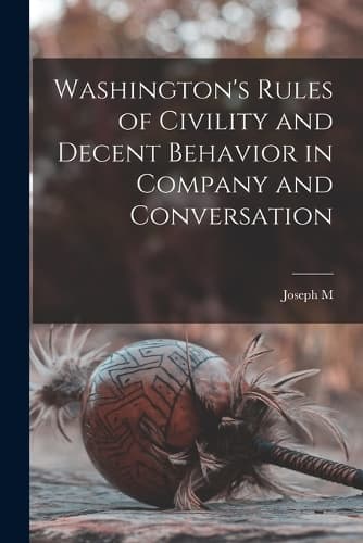 Cover of Washington's Rules of Civility and Decent Behavior in Company and Conversation