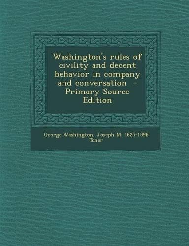 Cover of Washington's Rules of Civility and Decent Behavior in Company and Conversation