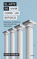 Cover of El arte de vivir como un estoico: Desayunar con Seneca para alcanzar una vida buena