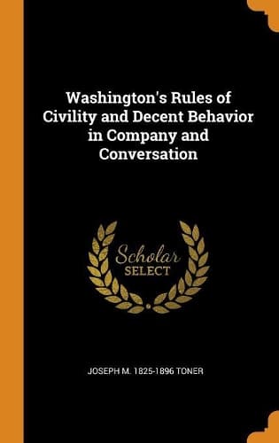 Cover of Washington's Rules of Civility and Decent Behavior in Company and Conversation