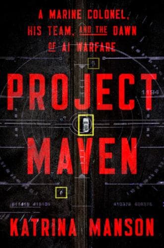 Cover of Project Maven: A Marine Colonel, His Team, and the Dawn of AI Warfare
