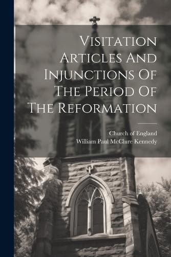 Cover of Visitation Articles And Injunctions Of The Period Of The Reformation