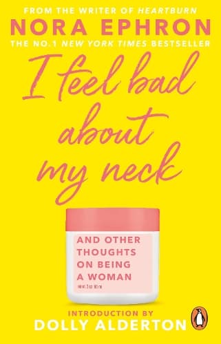 Cover of I Feel Bad About My Neck: with a new introduction from Dolly Alderton